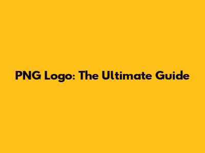 PNG Logo: The Ultimate Guide