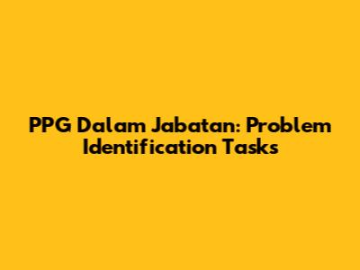 PPG Dalam Jabatan: Problem Identification Tasks