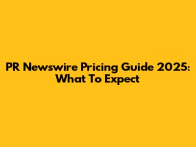 PR Newswire Pricing Guide 2025: What To Expect