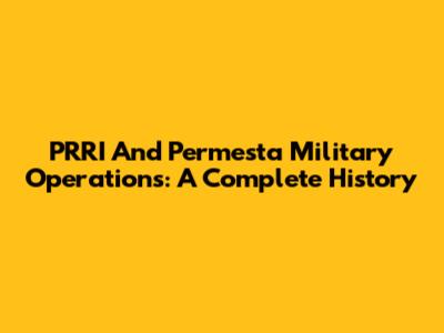PRRI And Permesta Military Operations: A Complete History