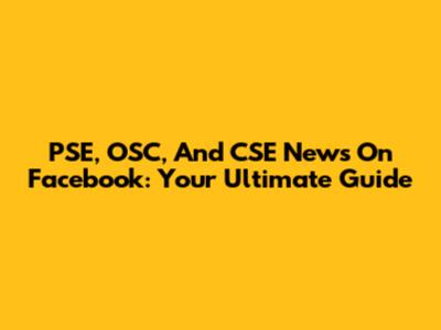 PSE, OSC, And CSE News On Facebook: Your Ultimate Guide