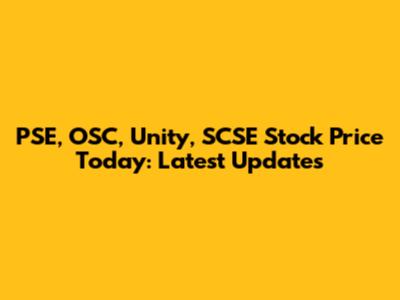 PSE, OSC, Unity, SCSE Stock Price Today: Latest Updates