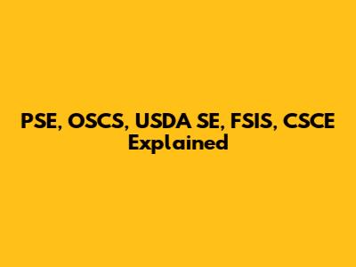 PSE, OSCS, USDA SE, FSIS, CSCE Explained