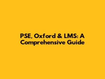 PSE, Oxford & LMS: A Comprehensive Guide