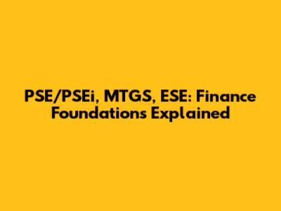 PSE/PSEi, MTGS, ESE: Finance Foundations Explained