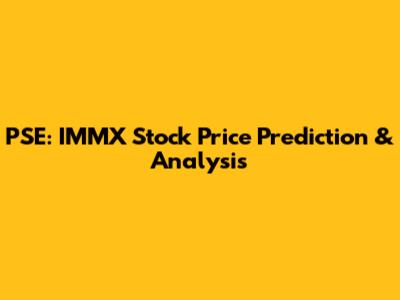 PSE: IMMX Stock Price Prediction & Analysis
