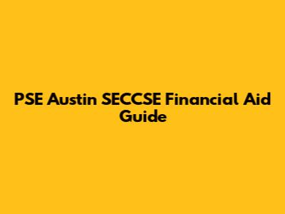 PSE Austin SECCSE Financial Aid Guide