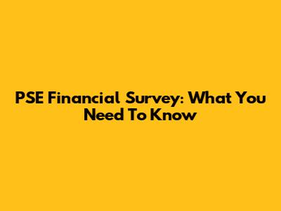 PSE Financial Survey: What You Need To Know