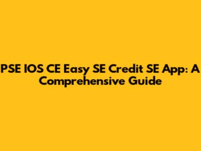PSE IOS CE Easy SE Credit SE App: A Comprehensive Guide