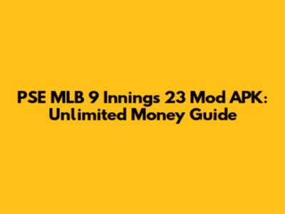 PSE MLB 9 Innings 23 Mod APK: Unlimited Money Guide