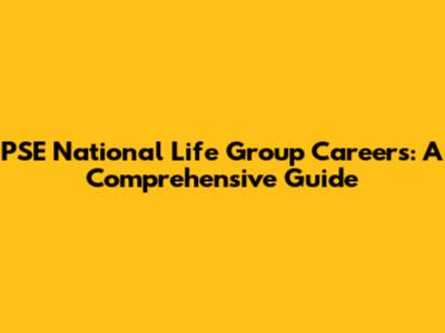 PSE National Life Group Careers: A Comprehensive Guide