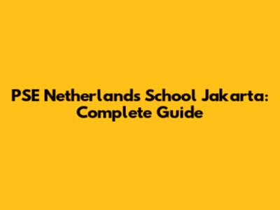 PSE Netherlands School Jakarta: Complete Guide