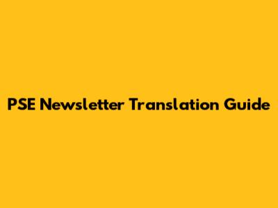PSE Newsletter Translation Guide