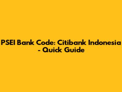 PSEI Bank Code: Citibank Indonesia - Quick Guide