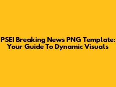 PSEI Breaking News PNG Template: Your Guide To Dynamic Visuals