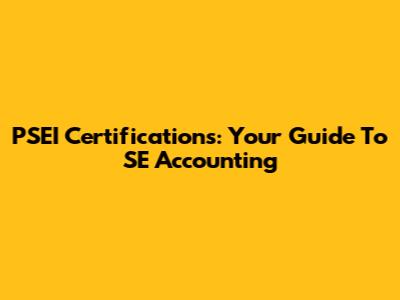 PSEI Certifications: Your Guide To SE Accounting
