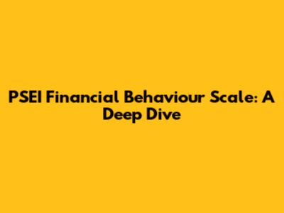 PSEI Financial Behaviour Scale: A Deep Dive