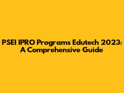 PSEI IPRO Programs Edutech 2023: A Comprehensive Guide