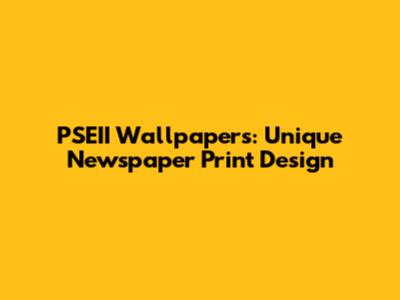PSEII Wallpapers: Unique Newspaper Print Design