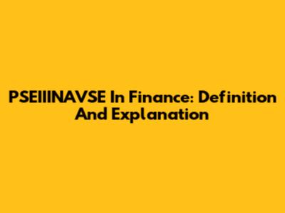 PSEIIINAVSE In Finance: Definition And Explanation