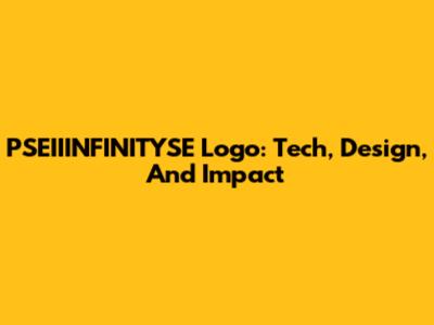 PSEIIINFINITYSE Logo: Tech, Design, And Impact