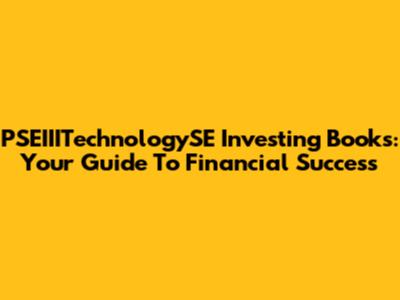 PSEIIITechnologySE Investing Books: Your Guide To Financial Success