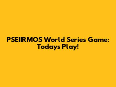 PSEIIRMOS World Series Game: Today's Play!