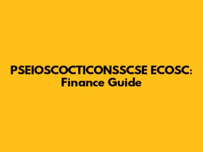 PSEIOSCOCTICONSSCSE ECOSC: Finance Guide