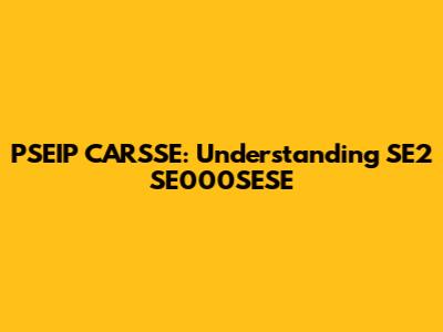 PSEIP CARSSE: Understanding SE2 SE000SESE