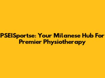 PSEISportse: Your Milanese Hub For Premier Physiotherapy