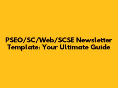 PSEO/SC/Web/SCSE Newsletter Template: Your Ultimate Guide