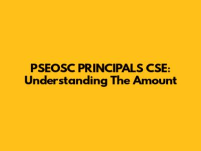PSEOSC PRINCIPALS CSE: Understanding The Amount