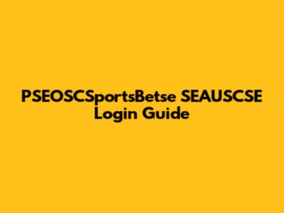 PSEOSCSportsBetse SEAUSCSE Login Guide