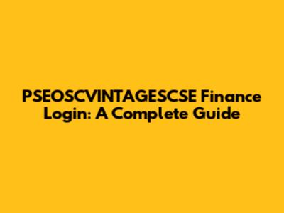 PSEOSCVINTAGESCSE Finance Login: A Complete Guide