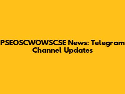 PSEOSCWOWSCSE News: Telegram Channel Updates