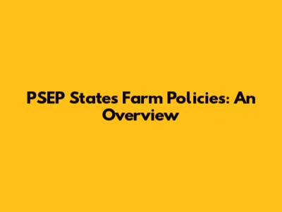 PSEP States' Farm Policies: An Overview