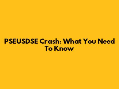 PSEUSDSE Crash: What You Need To Know