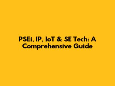 PSEi, IP, IoT & SE Tech: A Comprehensive Guide