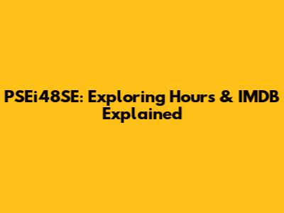 PSEi48SE: Exploring Hours & IMDB Explained