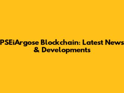 PSEiArgose Blockchain: Latest News & Developments