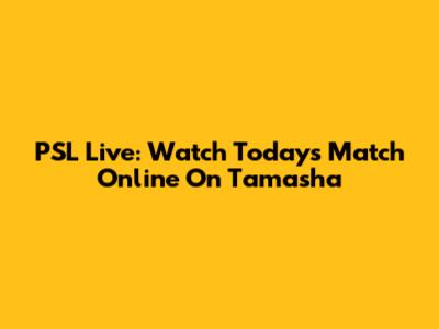 PSL Live: Watch Today's Match Online On Tamasha