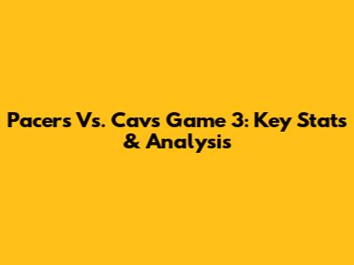 Pacers Vs. Cavs Game 3: Key Stats & Analysis