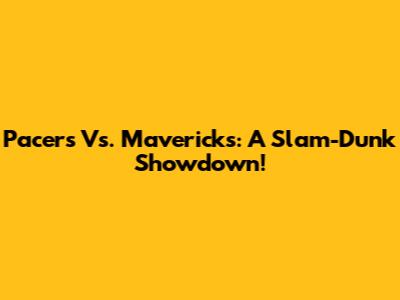 Pacers Vs. Mavericks: A Slam-Dunk Showdown!