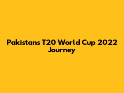 Pakistan's T20 World Cup 2022 Journey