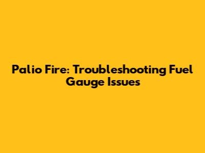 Palio Fire: Troubleshooting Fuel Gauge Issues