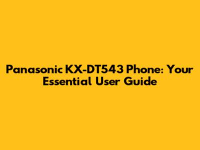 Panasonic KX-DT543 Phone: Your Essential User Guide