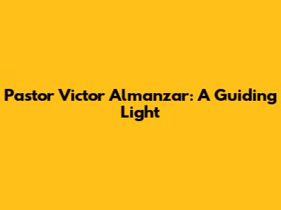 Pastor Victor Almanzar: A Guiding Light