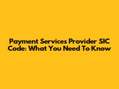 Payment Services Provider SIC Code: What You Need To Know