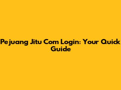 Pejuang Jitu Com Login: Your Quick Guide