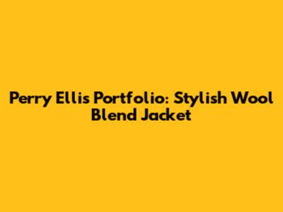 Perry Ellis Portfolio: Stylish Wool Blend Jacket